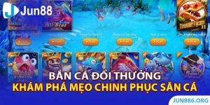 Bắn cá đổi thưởng - Khám Phá Mẹo Chinh Phục Game Săn Cá 